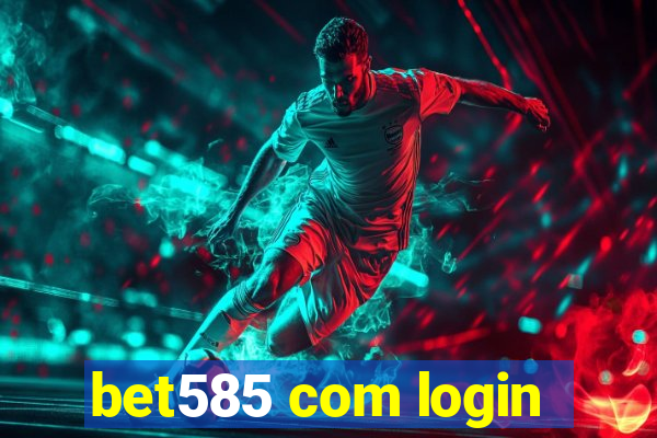 bet585 com login